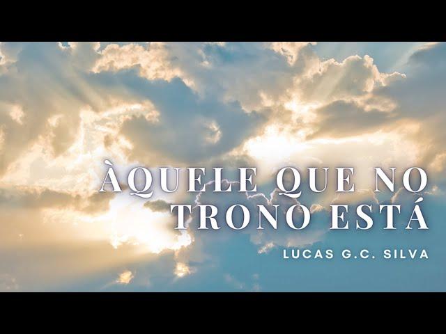 Àquele que no Trono está - Lucas G. C. Silva