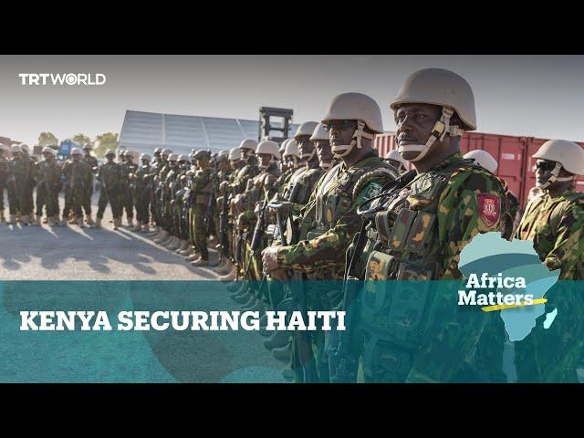 Africa Matters: Kenya policing Haiti