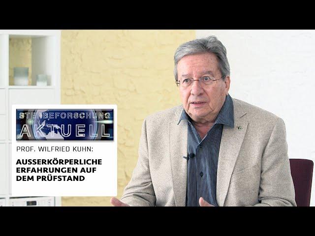 Außerkörperliche Erfahrungen auf dem Prüfstand | Wilfried Kuhn in „Sterbeforschung aktuell“