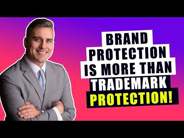 Brand Protection Is More Than Trademark Protection