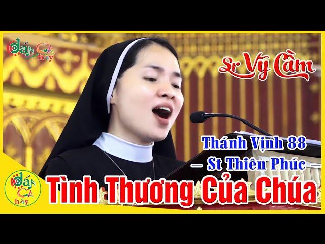 Hát Đáp Ca Hay ►TÌNH THƯƠNG CỦA CHÚA –TV88 St Thiên Phúc | Sr Vỹ Cầm –Dòng Thương Khó Chúa Giêsu