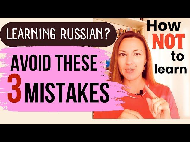 3 COMMON MISTAKES WHEN LEARNING RUSSIAN (+ how to fix them)