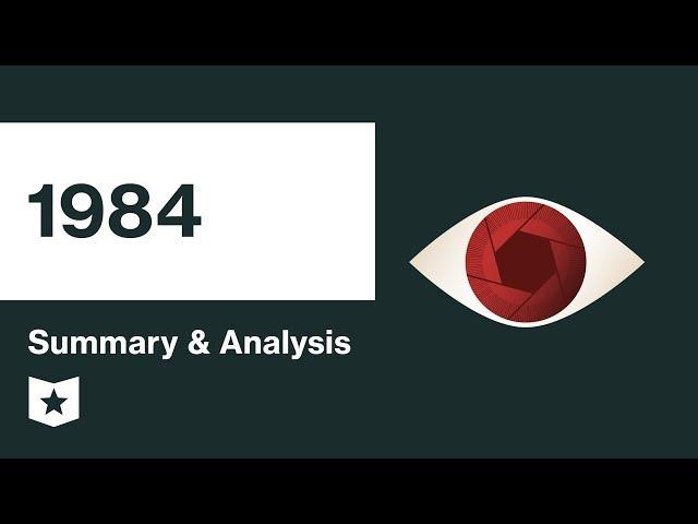 1984  | Summary & Analysis |  George Orwell