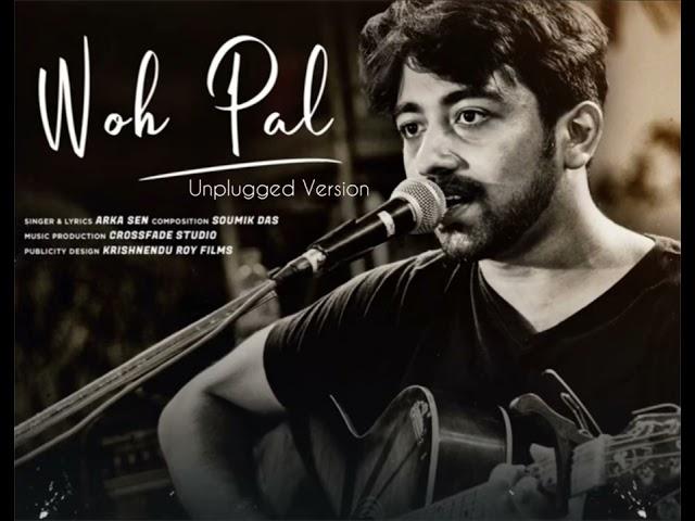 Woh Pal (Unplugged Version) | Single | Arka Sen |