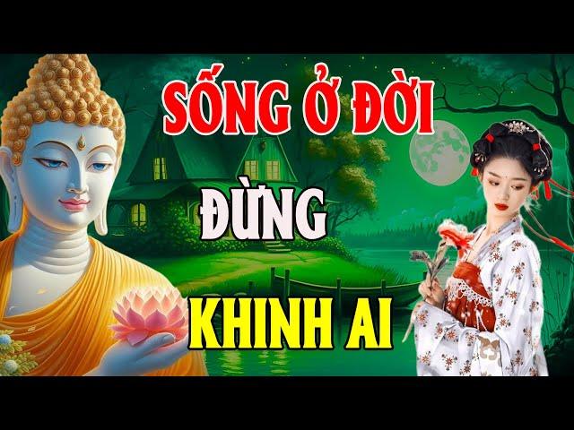 Phật Dạy Sống Ở Đời Đừng Bao Giờ Khinh Thường Người Khác Vì Đó Là Ác Nghiệp Phải Trả Quả Khổ Đau