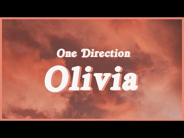 Olivia - One Direction (Lyrics) I Oh I love you, I love you I love, I love, I love Olivia