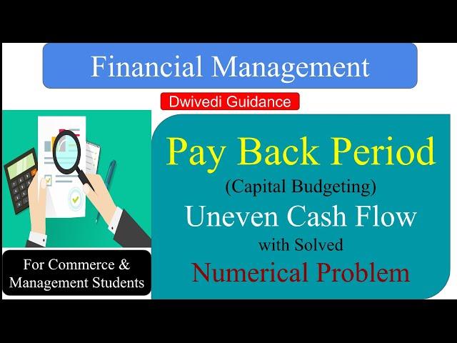 Uneven Cash Flow | Pay Back Period | Numerical | Capital Budgeting | FM | BBA | MBA | B.Com | M.Com