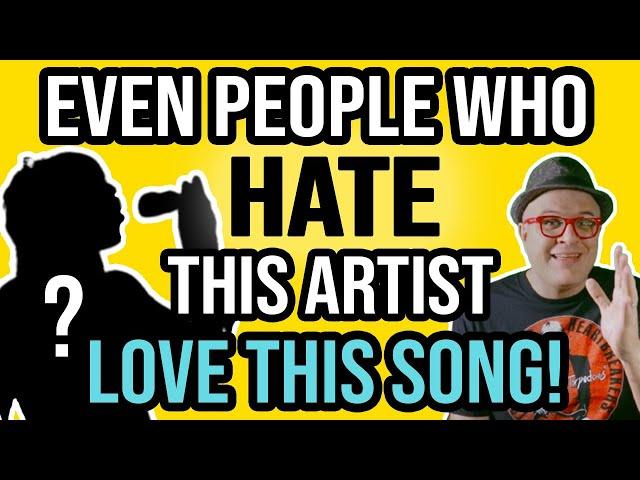 Even PEOPLE Who HATE this Artist's MUSIC--LOVE this SONG! | Professor of Rock