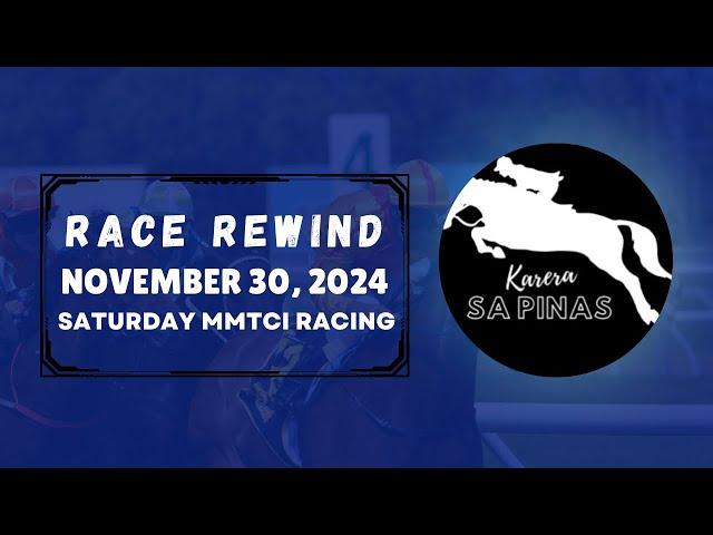 MMTCI RACE REWIND | NOVEMBER 30, 2024 | SATURDAY MMTCI RACING | Karera Sa Pinas