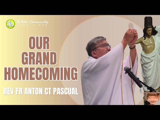 Our Grand Homecoming| Rev Fr Anton CT Pascual