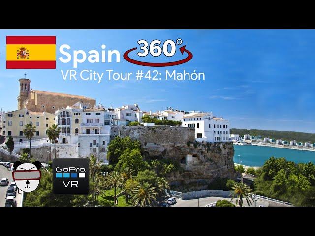  VR City Tours | #42: Maó (Mahón), Spain 【360 Video】