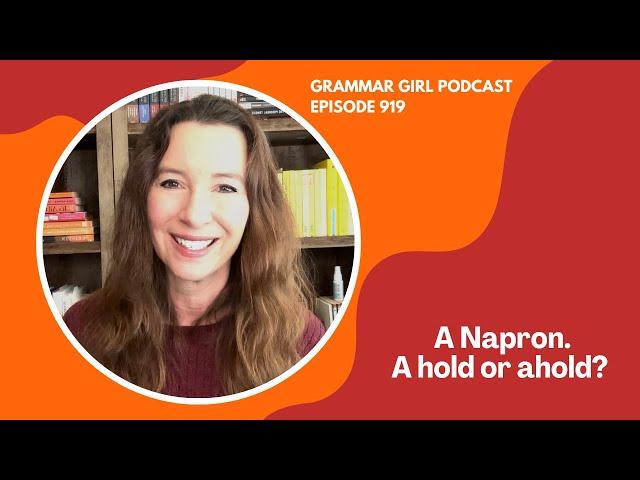 How 'napron' became 'apron.'  'Ahold' or 'a hold'? Grammar Girl Podcast 919