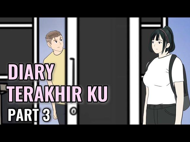 DIARY TERAKHIR KU PART 3 - Animasi Sekolah