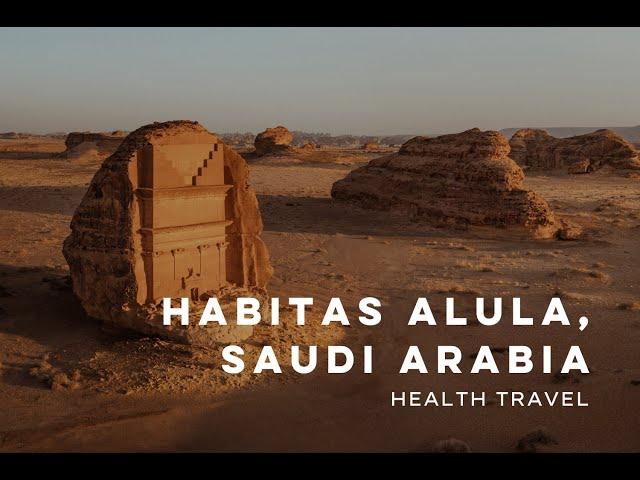 Habitas AlUla, Saudi Arabia - Health Travel