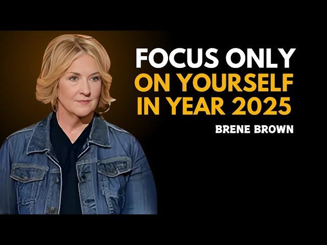 "FOCUS ONLY ON YOURSELF IN YEAR 2025" | NEW YEAR SPEECH BRENE BROWN BEST SPEECH