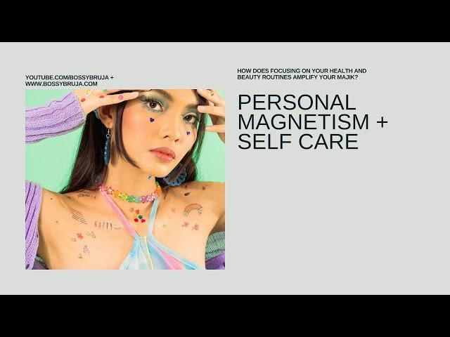 Personal Magnetism Part 1: Health + Self Care 