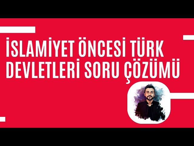 İSLAMİYET ÖNCESİ TÜRK TARİHİ SORU ÇÖZÜMÜ