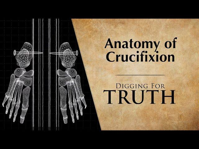 Anatomy of Crucifixion: Digging for Truth Episodes 259/260