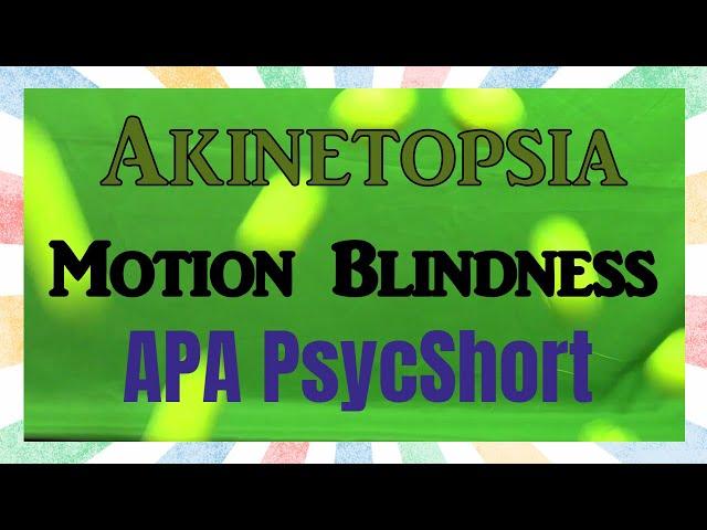 Akinetopsia -- APA 2-minute PsycShort Entry