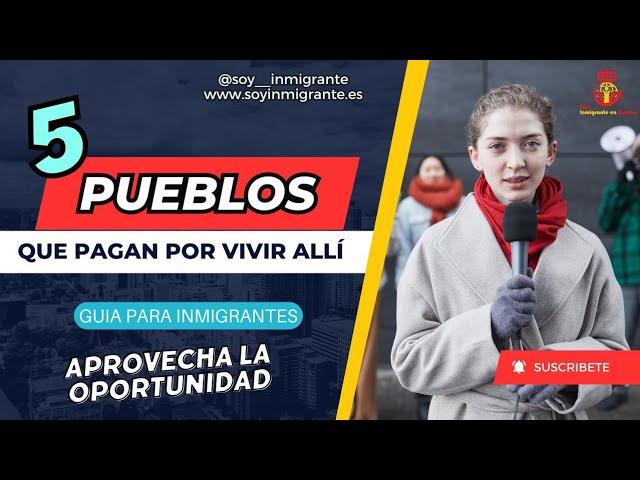  Pueblos que pagan por Vivir en España.€ 2024 | Soy Inmigrante en España | Guía para Inmigrantes