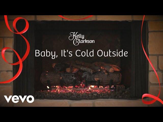 Kelly Clarkson - Baby, It's Cold Outside (Wrapped In Red - Fireplace Version)