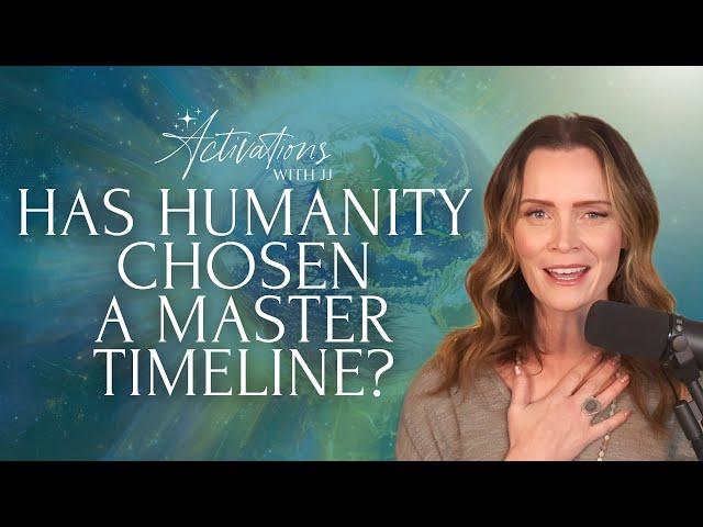 Has Humanity Chosen A Master Timeline? | Activations With JJ Podcast