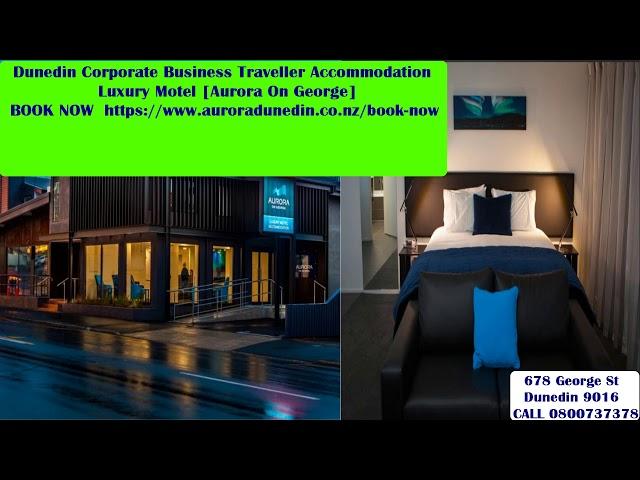 Dunedin Corporate Business Traveller Accommodation CALL 0800737378 Luxury Motel [Aurora On George]