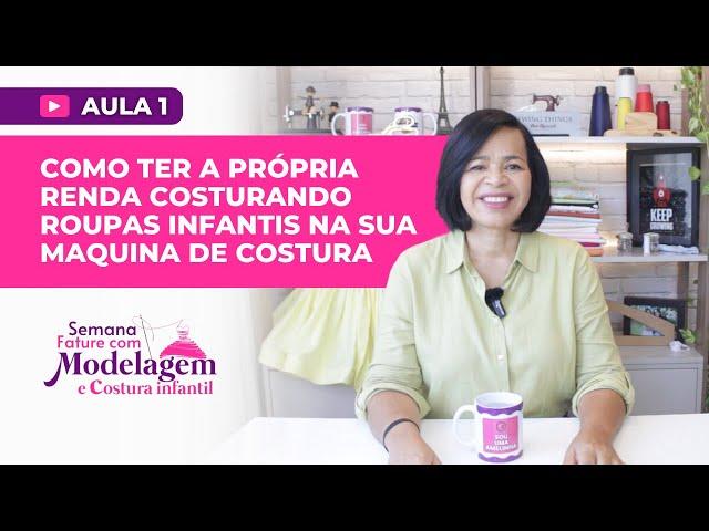 AULA 1 - Como ter a própria renda costurando roupas infantis na sua máquina de costura