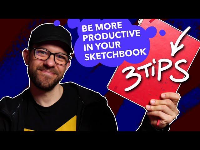 GET STARTED SKETCHBOOKING, 3 EASY TIPS