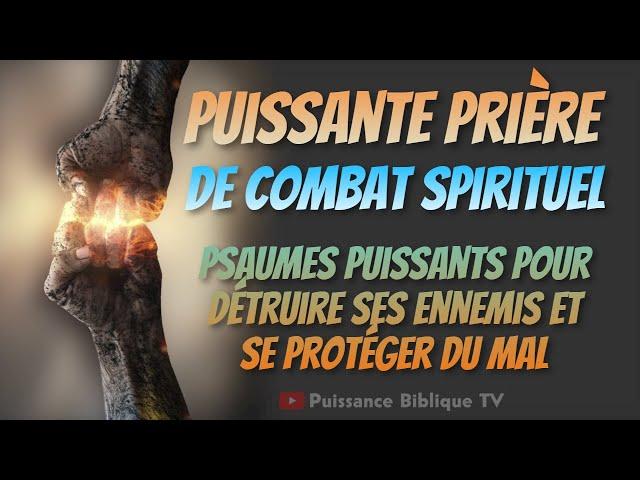 PRIERE PUISSANTE DE COMBAT SPIRITUEL - ô DIEU Des Armées céleste Combat ceux qui me combattent
