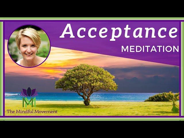 Practice Acceptance to Release Resistance / Mindfulness Meditation / Mindful Movement