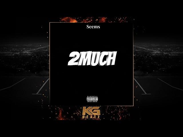 Seems -  2 Much [Prod. By Viper Beats] [New 2022]