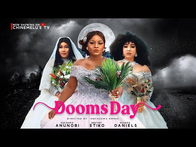 DOOMS DAY Starring DESTINY ETIKO, EUCHARIA ANUNOBI, OLA DANIELS