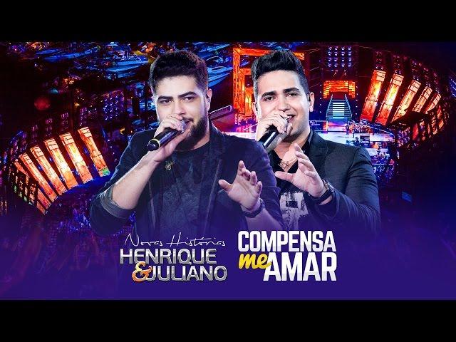 Henrique e Juliano - Compensa Me Amar - DVD Novas Histórias - Ao vivo em Recife