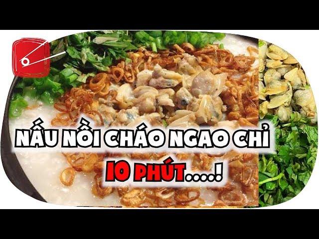 Nấu cháo ngao ăn cực ngon chỉ trong vòng 10 phút