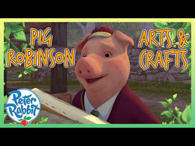 @OfficialPeterRabbit  -  Arts and Crafts with Pig Robinson  | Best Bits! | Cartoon for Kids