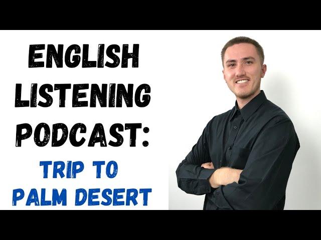 English Listening Podcast - My Trip to Palm Desert