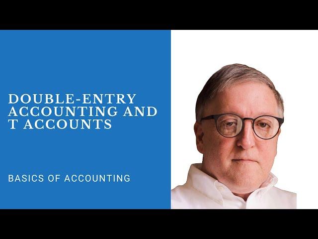 Double Entry Accounting, the Accounting Equation, and T Accounts