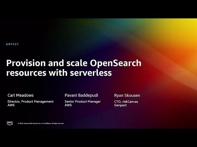 AWS re:Invent 2022 - [NEW LAUNCH!] Provision & scale OpenSearch resources with serverless (ANT221)