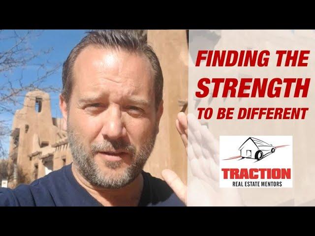 Finding the strength to be different | Wholesaling Real Estate Investing