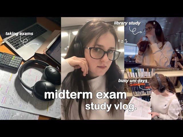STUDY VLOG  midterm exam week, long library days, taking exams, 72hrs of study & busy days at uni
