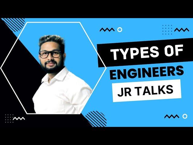 Types Of Engineers | JR Talks  |