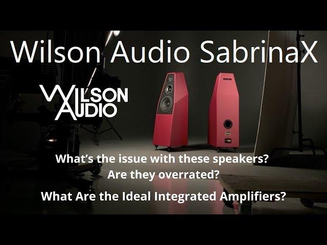 Wilson Audio SabrinaX: What’s the issue with these speakers? Which amplifiers are the right match?