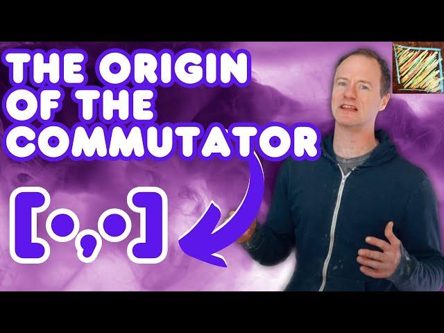 The origin of the commutator