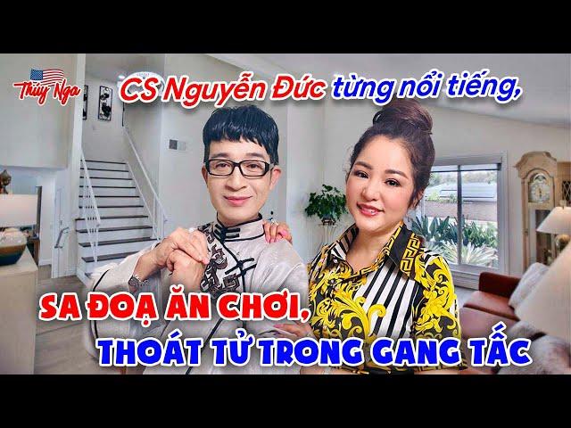 CS Nguyễn Đức, thời nổi tiếng, sa đoạ ăn chơi, thoát tử trong gang tấc