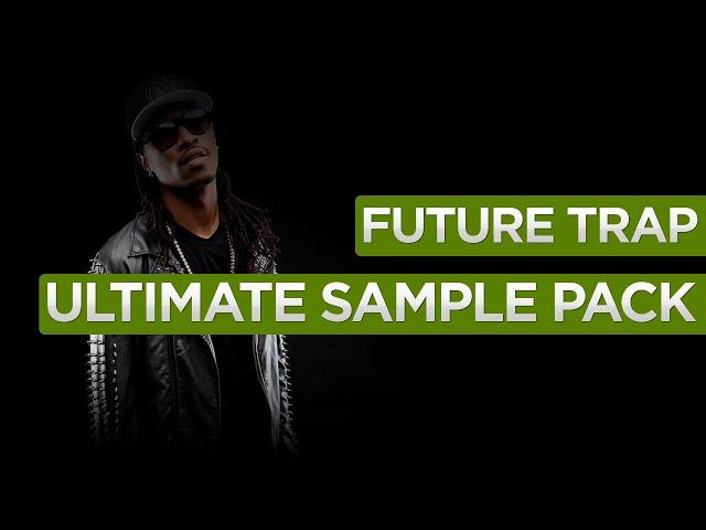 Future Trap Ultimate Sample Pack