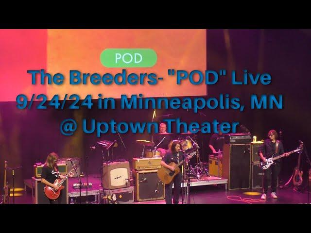 The Breeders  "POD" Live 9/24/24 in Minneapolis, MN @ Uptown Theater