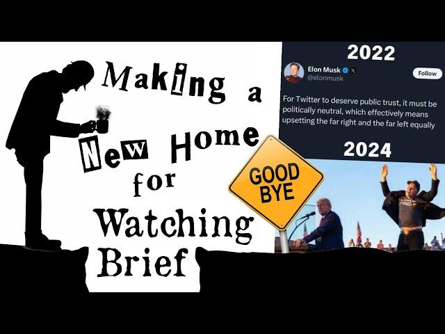 We're Leaving Twitter, Because of Elon Musk! A New Home for Watching Brief - WB 16th Oct 2024