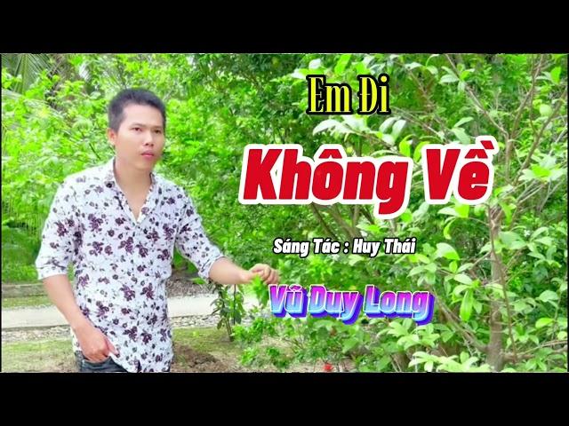 LK Em Đi Không Về St Huy Thái | Vũ Duy Long ( tuyển chọn những ca khúc hay nhất 2024 )