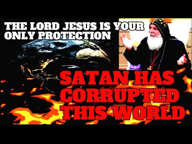 SATAN HAS CORRUPTED  THIS WORLD  | Bishop Mar Mari Emmanuel